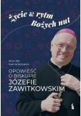 Życie w rytm Bożych nut Opowieść o biskupie