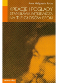 Kreacje i poglądy Stanisława Witkiewicza na tle głosów epoki