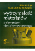 Burczyński Tadeusz - Wytrzymałość materiałów z elementami ujęcia komputerowego