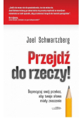 Przejdź do rzeczy. Doprecyzuj swój przekaz..