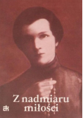Z nadmiaru miłości