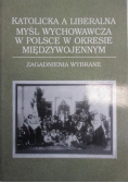 Katolicka a liberalna myśl wychowawcza w Polsce w okresie międzywojennym
