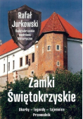 Zamki świętokrzyskie. Skarby, legendy, tajemnice