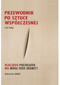 Przewodnik po sztuce współczesnej.. Dlaczego pięciolatek nie mógł tego zrobić?