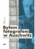 Byłem fotografem w Auschwitz