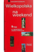Wielkopolska na weekend Przewodnik turystyczny