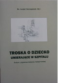 Troska o dziecko umierające w szpitalu