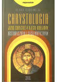 Chrystusologia Jezus Chrystus w ujęciu biblijnym, historycznym i systematycznym