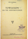 Towianizm na tle historycznem 1924 r.
