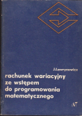 Rachunek wariacyjny ze wstępem do programowania matematycznego