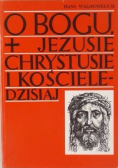 O Bogu, Jezusie Chrystusie i Kościele dzisiaj