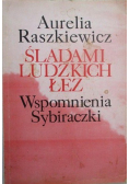 Śladami ludzkich łez Wspomnienia Sybiraczki