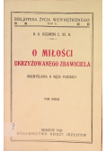 O miłości ukrzyżowanego Zbawiciela  Tom 2 1925 r.