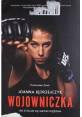 Joanna Jędrzejczyk Wojowniczka Jak stałam się niezwyciężona