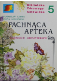 Pachnąca apteka Tajemnice aromaterapii