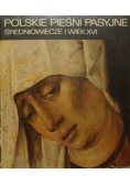 Polskie pieśni pasyjne. Średniowiecze i wiek XVI