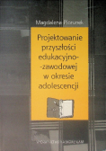 Projektowanie przyszłości edukacyjno - zawodowej w okresie adolescencji
