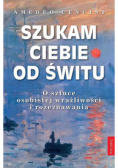 Szukam Ciebie od świtu
