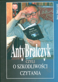 Anty Bralczyk czyli o szkodliwości czytania