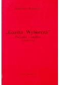 Gazeta Wyborcza Początki i okolice