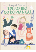 Tylko bez całowania!