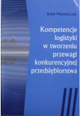 Kompetencje logistyki w tworzeniu przewagi konkurencyjnej przedsiębiorstwa