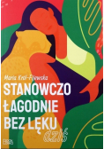 Stanowczo łagodnie bez lęku dziś