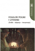Folklor polski i litewski Źródła Adaptacje Interpretacje