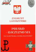 Polsko - ojczyzno ma