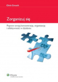 Crouch Chris - Zorganizuj się: Popraw swoją koncentrację, organizację i efektywność w działaniu