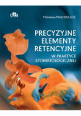 Precyzyjne elementy retencyjne w praktyce stomatologicznej