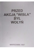 Przed akcją Wisła był Wołyń