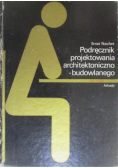 Podręcznik projektowania architektoniczno - budowlanego