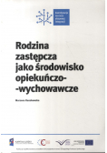 Rodzina zastępcza jako środowisko opiekuńczo społeczno wychowawcze
