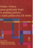 Polska i Polacy poza granicami kraju w polskiej polityce i myśli politycznej XX wieku, nowa