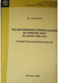 Pielgrzymowanie Górnoślązaków Na Górę Św Anny W latach 1859 - 1914