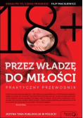 Przez władzę do miłości. Praktyczny przewodnik