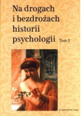 Na drogach i bezdrożach historii psychologii Tom 3