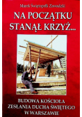Na początku stanął krzyż budowa Kościoła zesłania ducha świętego w Warszawie