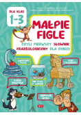Małpie figle czyli pierwszy słownik frazeologiczny dla dzieci dla klas 1-3