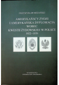 Amerykańscy Żydzi i amerykańska dyplomacja wobec kwestii żydowskiej w Polsce 1922  1939