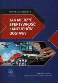 Jak mierzyć efektywność łańcuchów dostaw