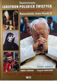 Ilustrowany leksykon polskich świętych błogosławionych i służb Bożych Rozważania Jana Pawła II