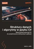 Struktury danych i algorytmy w języku C#. Wykorzystaj potencjał C# do projektowania efektywnych aplikacji wyd. 2