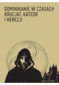 Dominikanie w czasach krucjat katedr i herezji