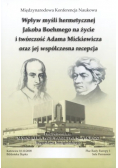 Wpływ myśli hermetycznej Jakoba Boehmego na życie i twórczość Adama Mickiewicza oraz jej współczesna recepcja