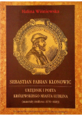 Sebastian Fabian Klonowic Urzędnik i poeta królewskiego miasta Lublina
