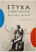 Etyka w teorii i praktyce Antologia tekstów