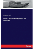 Kurzes Lehrbuch der Physiologie des Menschen