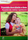 Przewlekłe chore dziecko w domu Poradnik dla rodziny i opiekunów